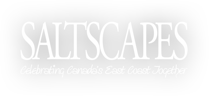 Saltscapes: Celebrating Canada's East Coast Together